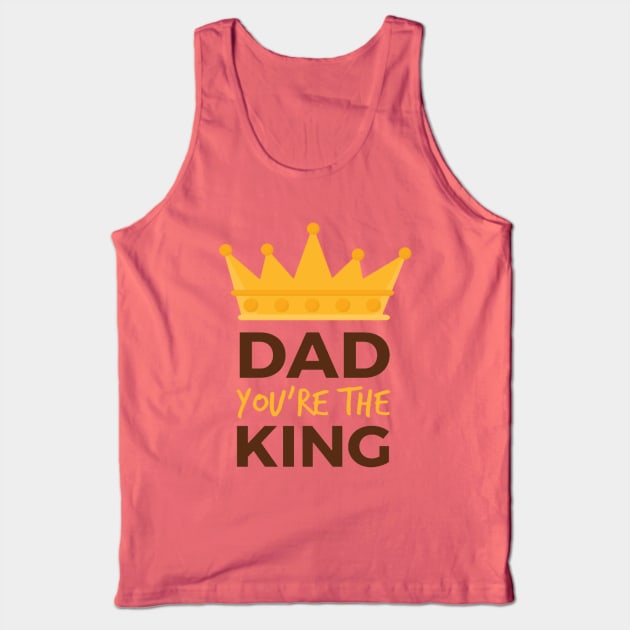 Dad you are the king Tank Top by This is store